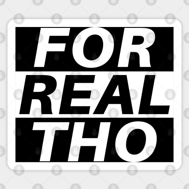 For Real Tho Humor Sticker TeePublic
